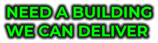 NEED A BUILDING WE CAN DELIVER