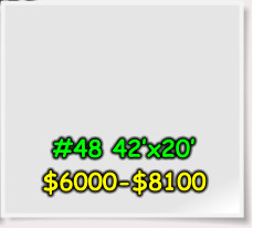 #48 42’x20’ $6000-$8100