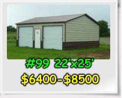 #99 22’x25’ $6400-$8500