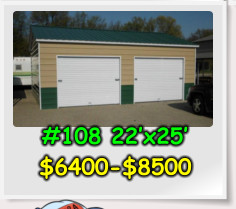 #108 22’x25’ $6400-$8500