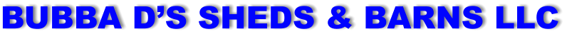 BUBBA D’S SHEDS & BARNS LLC